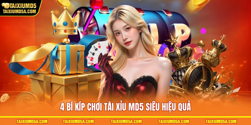 4 bí kíp chơi tài xỉu MD5 siêu hiệu quả