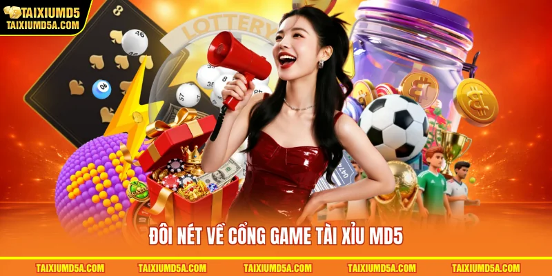 Đôi nét về cổng game tài xỉu MD5