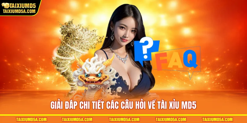 Giải đáp chi tiết các câu hỏi về tài xỉu MD5