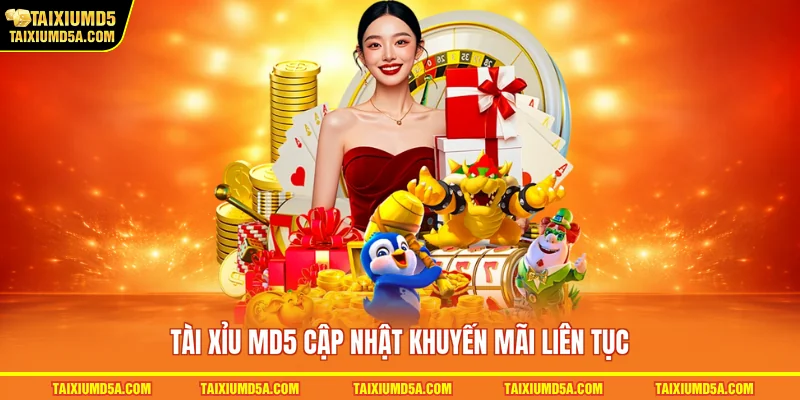 Tài xỉu MD5 cập nhật khuyến mãi liên tục